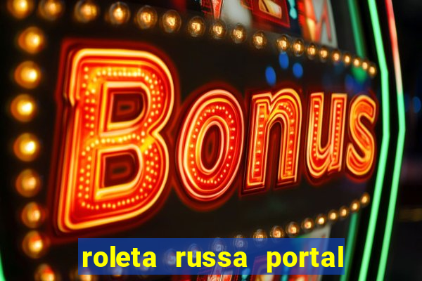 roleta russa portal do zacarias